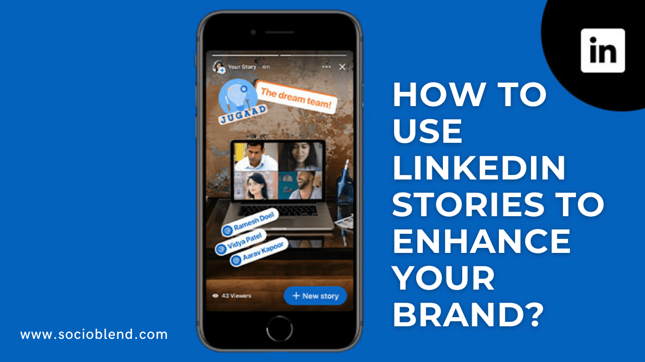 How to use LinkedIn stories to enhance your brand?- Best Linkedin Stories Marketing Strategies