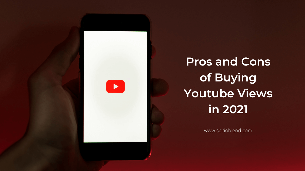 Pros and Cons of Buying Youtube Views in 2021