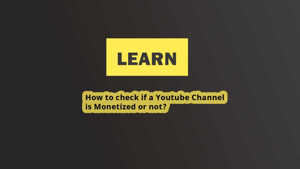 Learn How To Check If A YouTube Channel Is Monetized Or Not