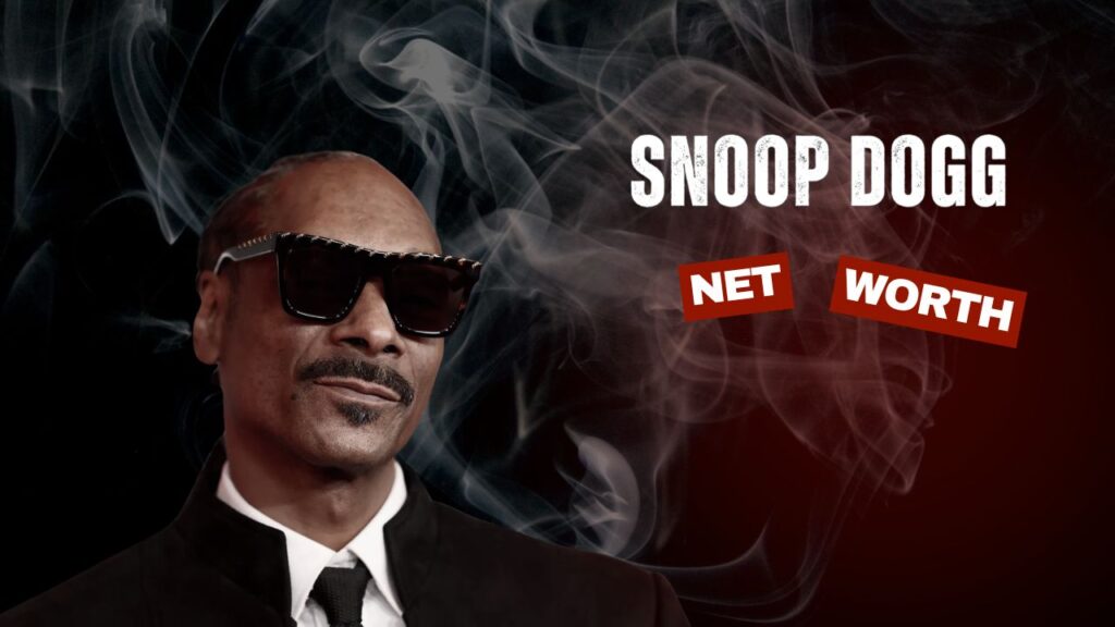 Snoop Dogg Net Worth